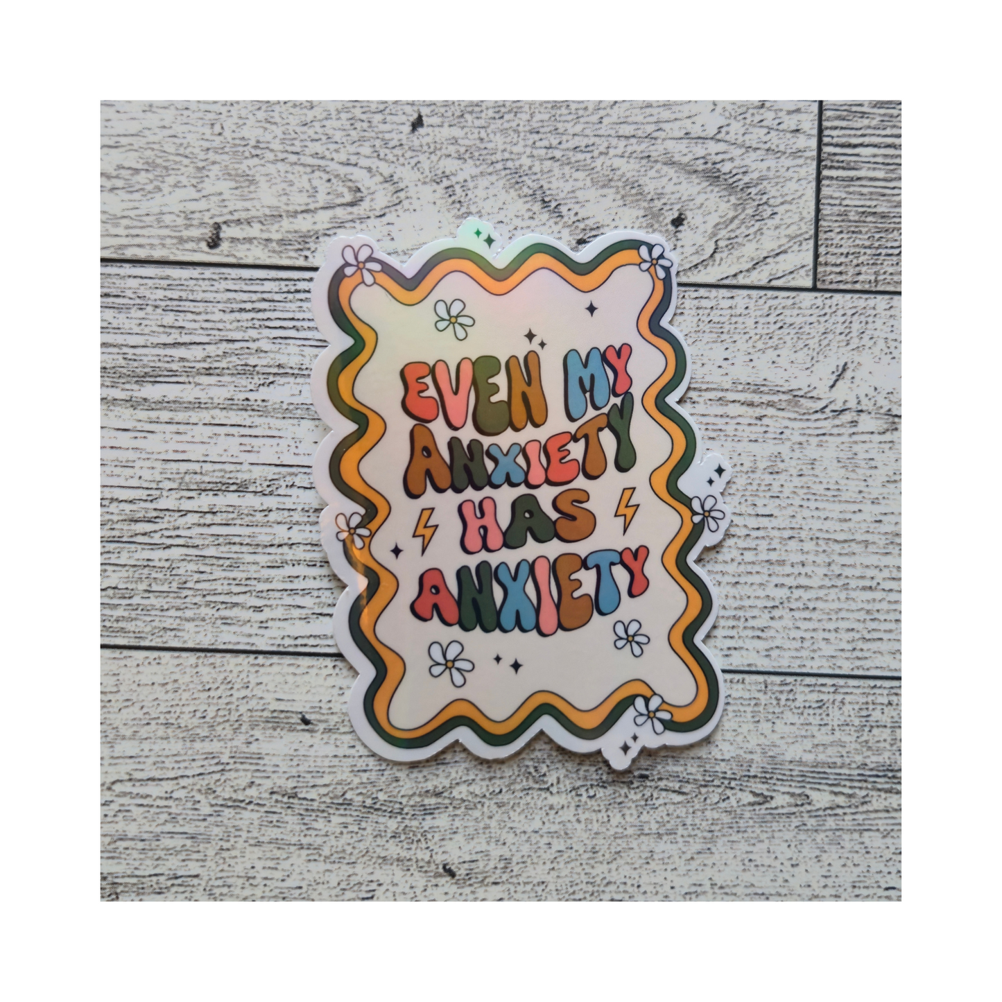 Even My Anxiety Has Anxiety Sticker