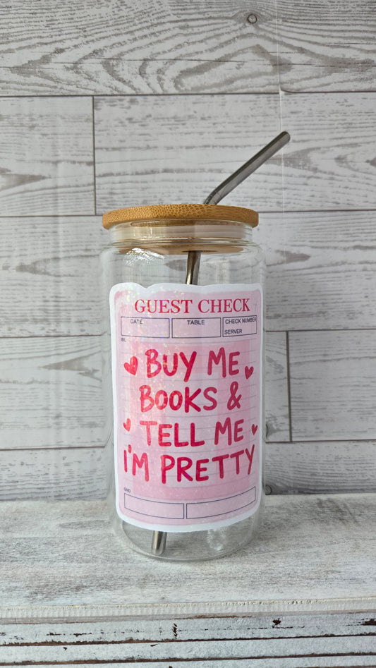 Buy Me Books & Tell Me I'm Pretty 16oz Glass Cup