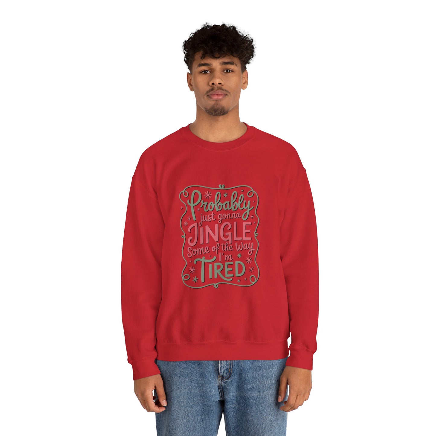 Probably Just Gonna Jingle Some of the Way I’m Tired Sweatshirt