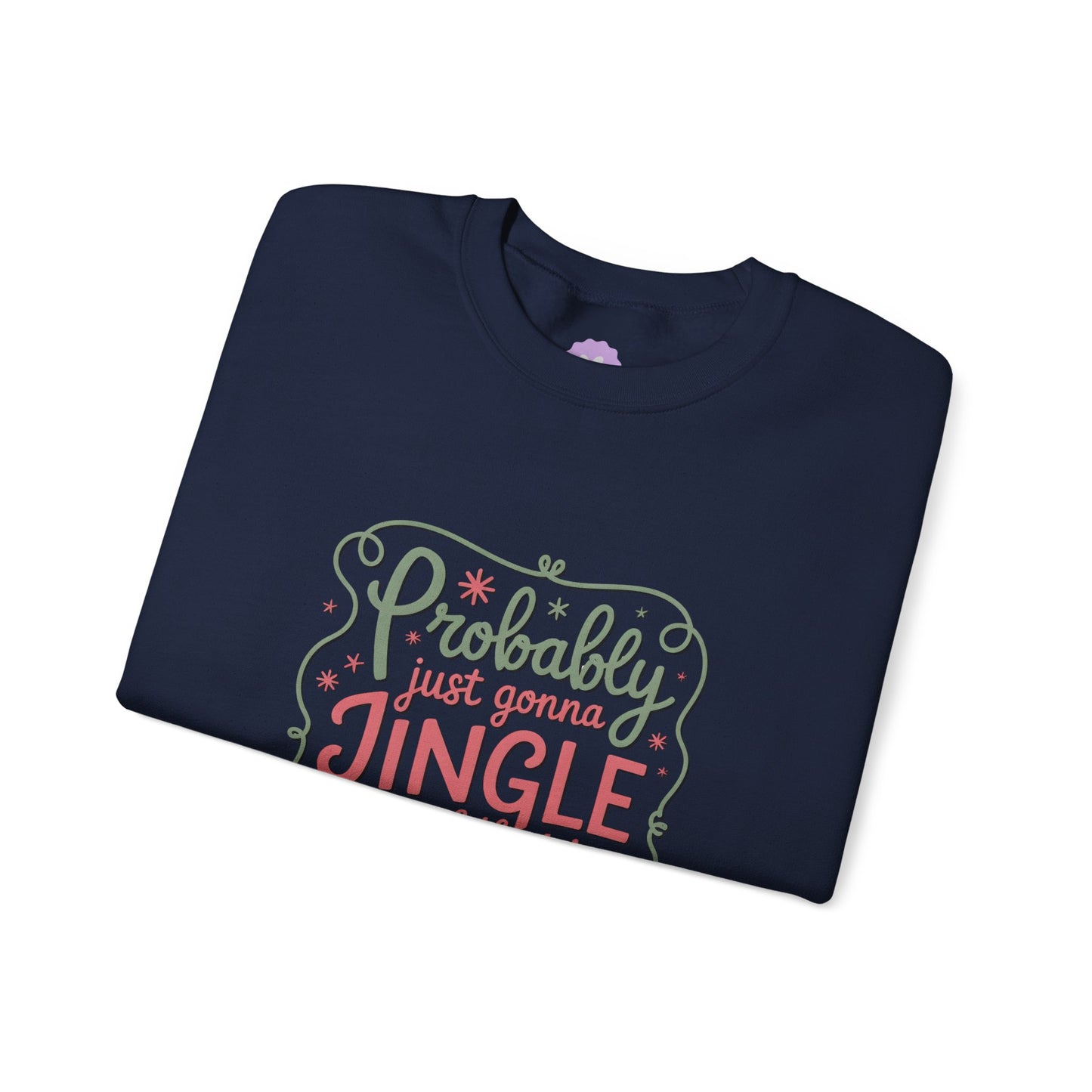 Probably Just Gonna Jingle Some of the Way I’m Tired Sweatshirt