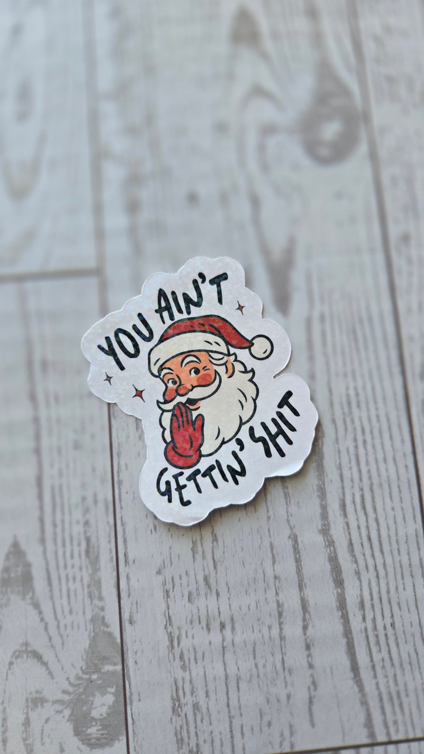 You Ain’t Gettin’ Sh*t” Santa Sticker