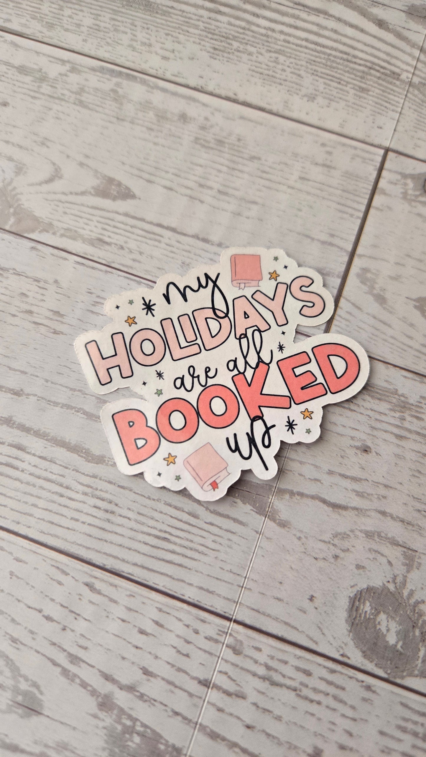 My Holidays Are All Booked Up Sticker