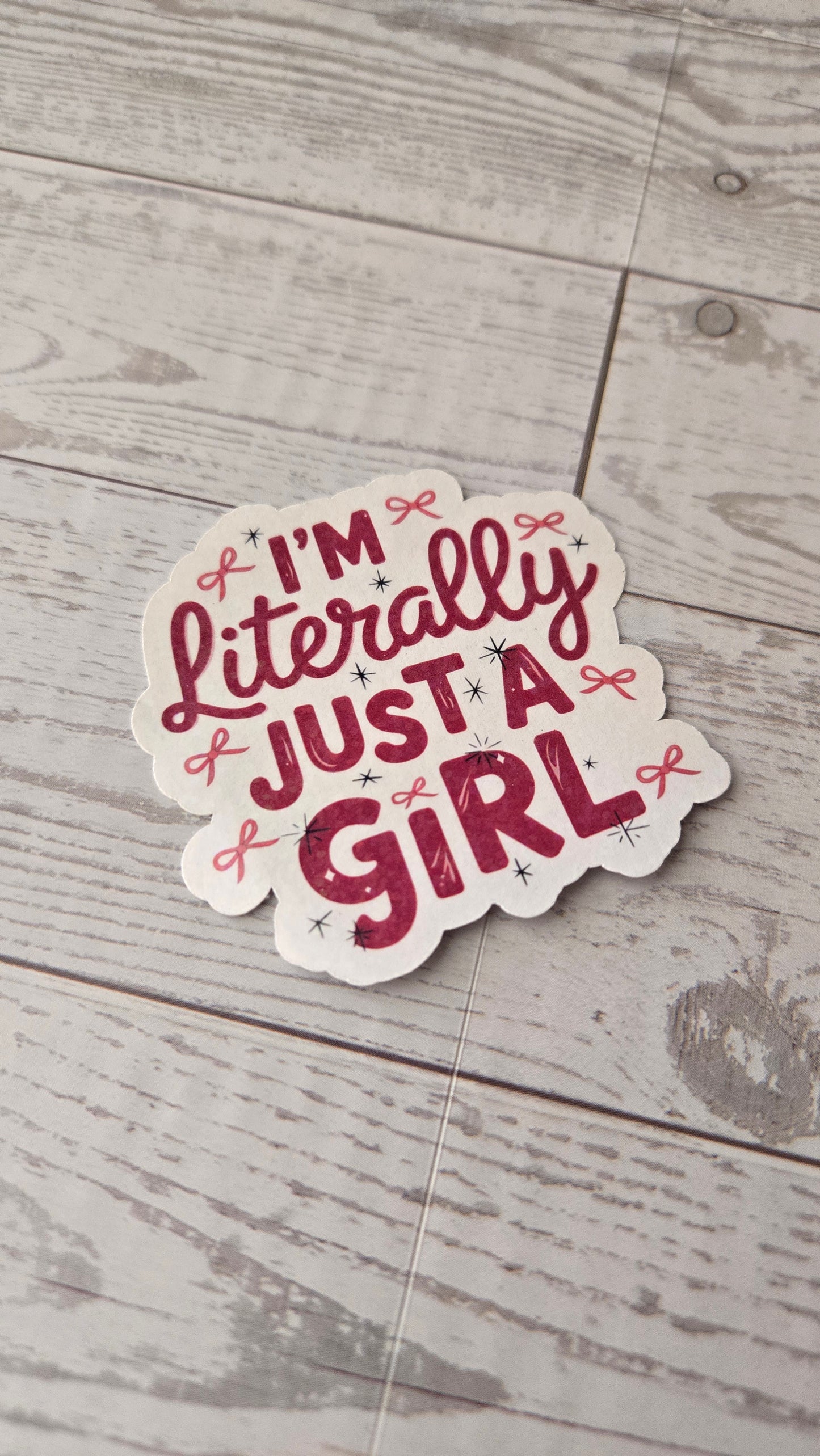 I’m Literally Just a Girl Sticker